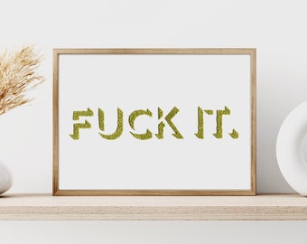 Explicit A4 'Fuck it' Funny Typography Art Print