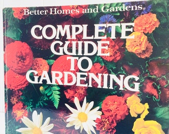 1979 Better Homes and Gardens Complete Guide to Gardening/ Coffee Table Book/ Reference Guide