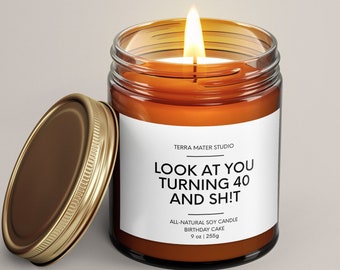 Look At You Turning 40 And Sh*t | Soy Wax Candle | Funny 40th Birthday Gift | Happy Birthday Candles