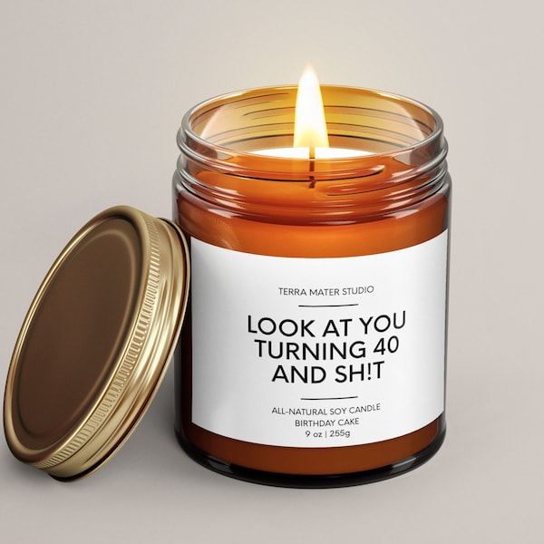 Look At You Turning 40 And Sh*t | Soy Wax Candle | Funny 40th Birthday Gift | Happy Birthday Candles