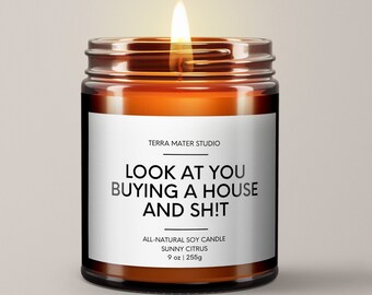 Look At You Buying A House And Sh*t Soy Wax Candle | New Home Gift | Housewarming Gift | Scented Candle | New Homeowners | Moving In Candle