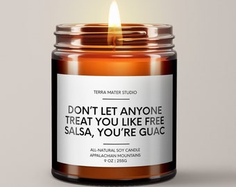 Don’t Let Anyone Treat You Like Free Salsa, You’re Guac Soy Wax Candle | Funny Gifts For Her | Break Up Candle | Motivational Candle