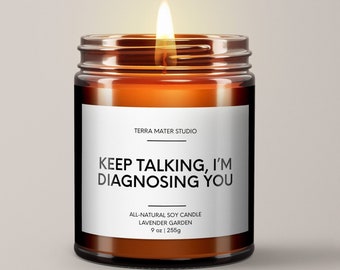 Keep Talking I’m Diagnosing You | Soy Wax Candle | Funny Candles | Therapist Gifts | Psychiatrist Gifts | Funny Gifts | Funny Candle Labels