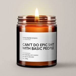 Can’t Do Epic Sh!t With Basic People Soy Wax Candle | Gift For Her | Best Friend Gift | Bestie Candle | Bridesmaid Gift