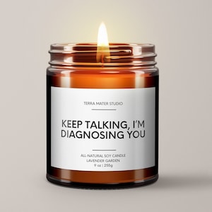 Keep Talking I’m Diagnosing You | Soy Wax Candle | Funny Candles | Therapist Gifts | Psychiatrist Gifts | Funny Gifts | Funny Candle Labels