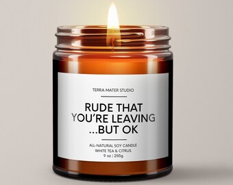 Rude That You’re Leaving But Ok Soy Wax Candle | Coworker Leaving Gift | Coworker Candle | Coworker Goodbye Gift | Gift For Boss