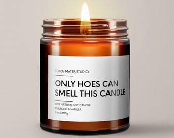 Only Hoes Can Smell This Candle  | Funny Candles | Funny Gifts For Her | Funny Best Friend Gift | Sassy Gift | Sarcastic Gift | Gag Gift |