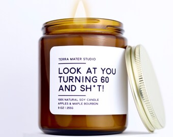 Look At You Turning 60 And Sh*t | Soy Wax Candle | Funny 60th Birthday Gift | Happy Birthday Candles