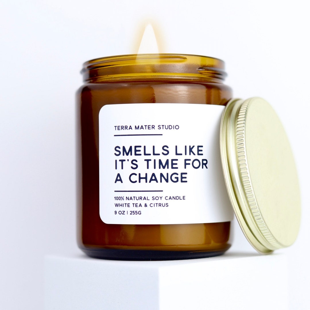 Smells Like Its Time for A Change Soy Wax Candle Light A - Etsy