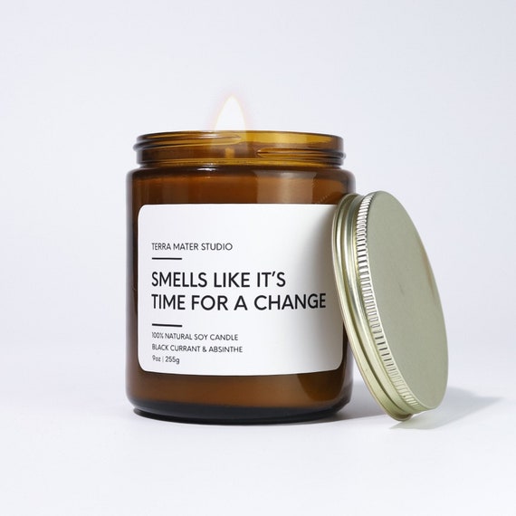 Smells Like Its Time for A Change Soy Wax Candle Light A - Etsy