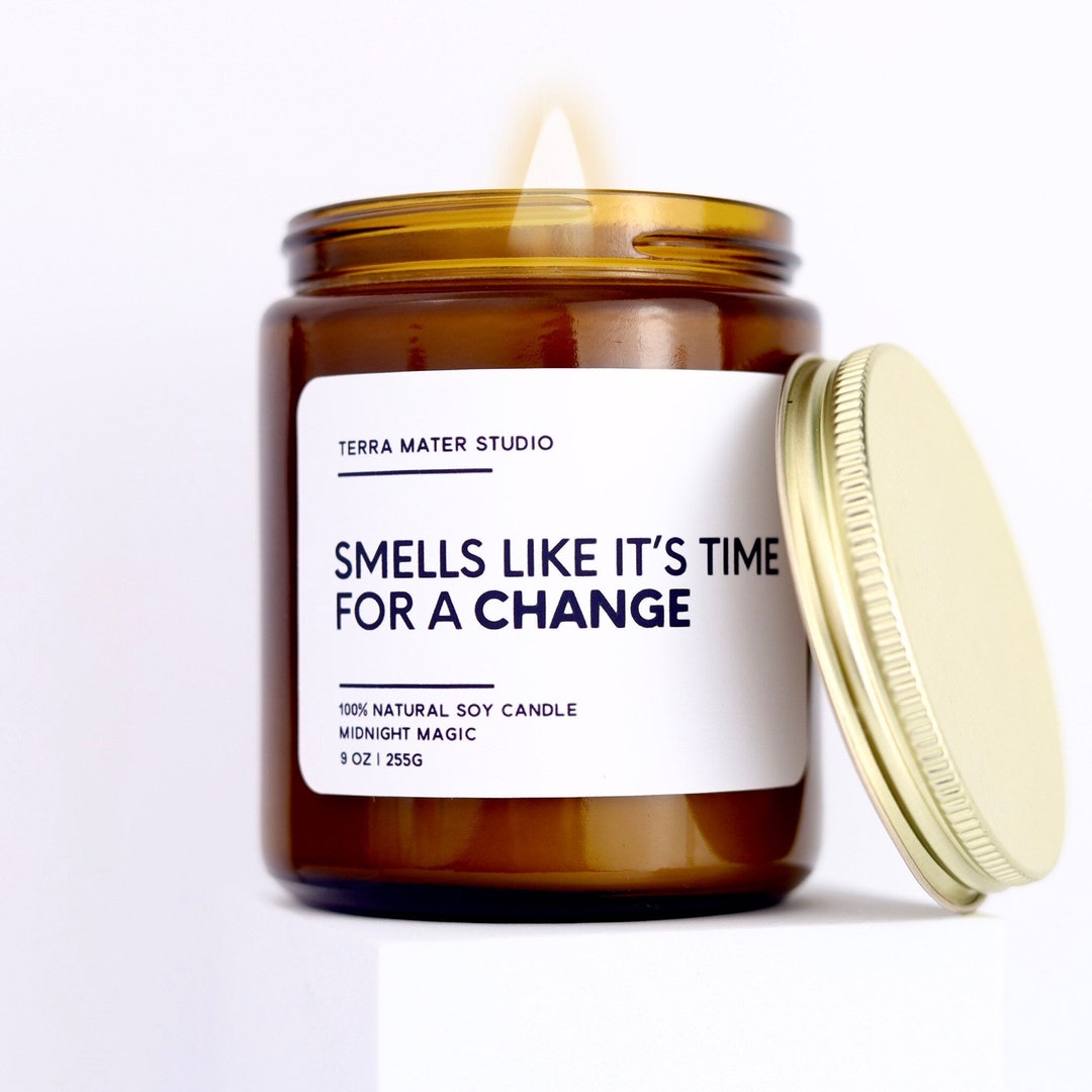 Smells Like Its Time for A Change Soy Wax Candle Light A - Etsy
