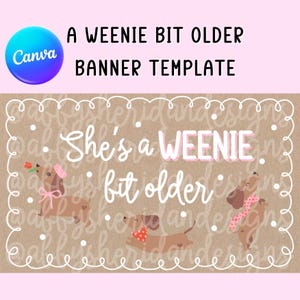 May include: A banner template with a pink and brown color scheme. The text reads "A Weenie Bit Older Banner Template" and "She's a Weenie bit older". The design features illustrations of dachshunds with accessories.