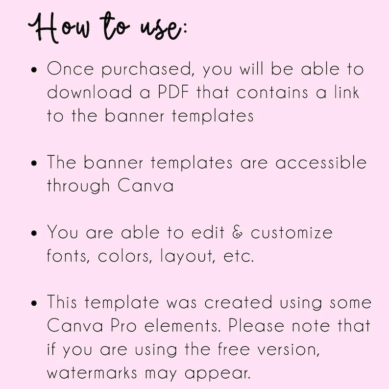 K&ouml;nnte beinhalten: Ein rosa Hintergrund mit dem Text "How to use:" in handschriftlicher Schrift. Aufz&auml;hlungspunkte erkl&auml;ren, wie man eine PDF-Datei mit Banner-Vorlagen-Links herunterl&auml;dt, auf Vorlagen &uuml;ber Canva zugreift und Schriftarten und Farben anpasst. Es werden auch Canva Pro-Elemente erw&auml;hnt.