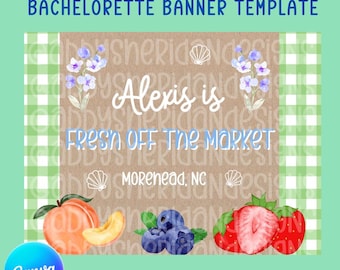 May include: A bachelorette banner template with the text "Alexis is FRESH OFF THE MARKET". The design includes watercolor illustrations of peaches, blueberries, and strawberries, with a green gingham border and floral accents.
