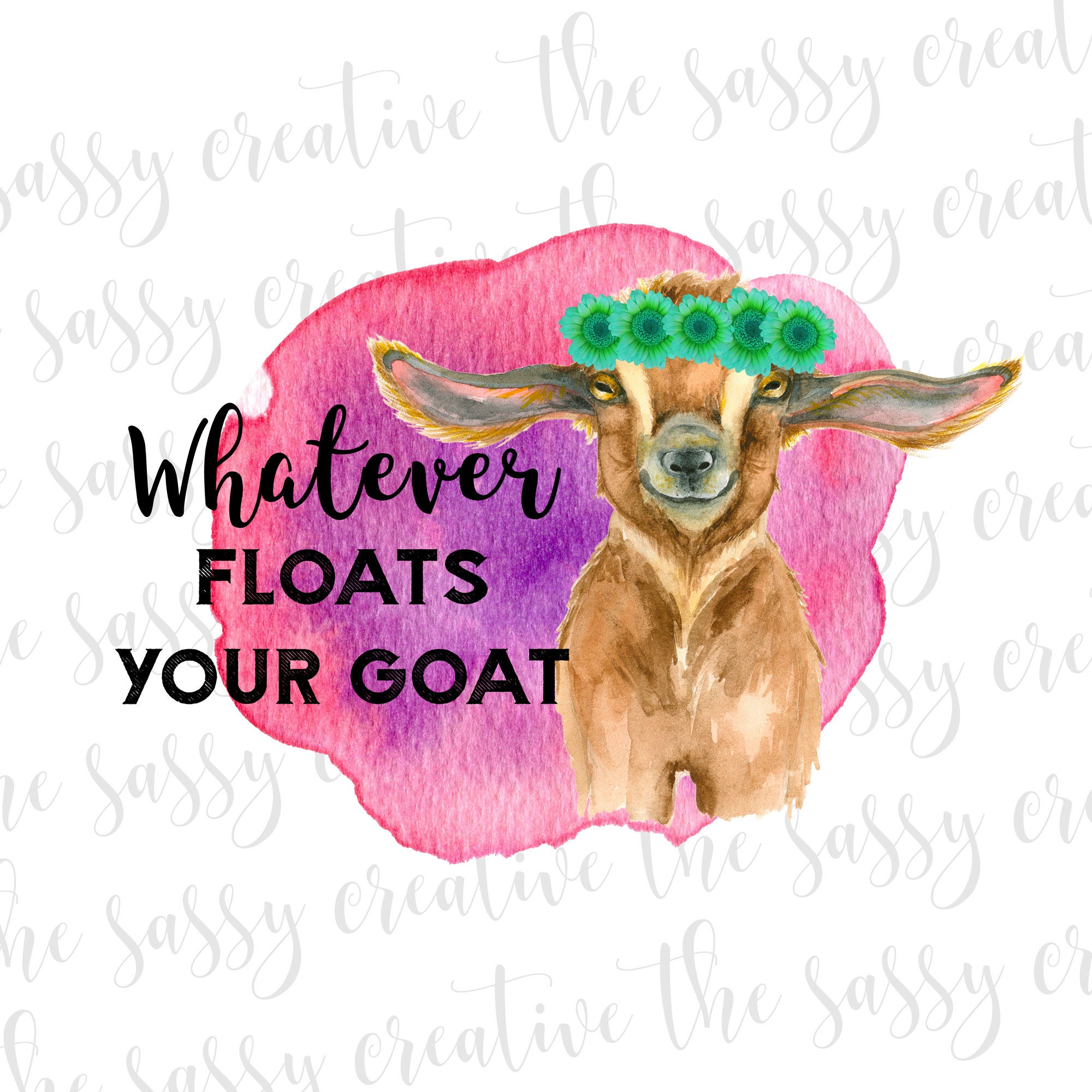 Whatever Floats Your Goat PNG File Funny Sublimation Designs - Etsy