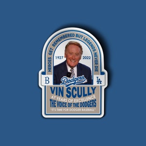 May include: A vintage-style sticker with a photo of Vin Scully, the voice of the Los Angeles Dodgers, with the text "Heroes Get Remembered But Legends Never Die" and "67 Years of Excellence, The Voice of the Dodgers, "It's Time for Dodger Baseball."
