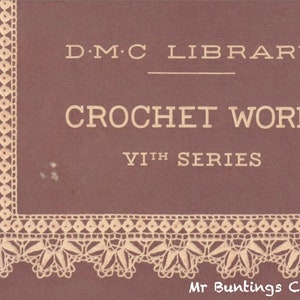 May include: A vintage DMC Library Crochet Work book cover with the title "Crochet Work VIIth Series" and the text "Mr Buntings Coat". The cover is a dark brown color with a white crocheted border.
