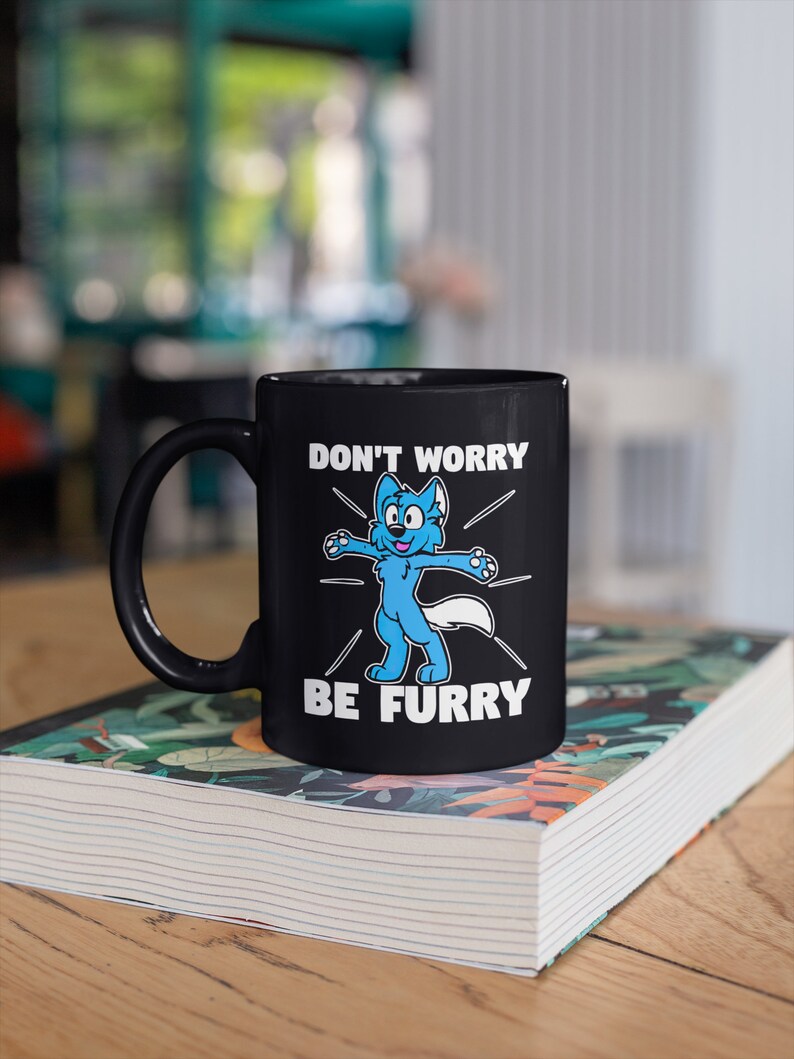 Don't Worry Be Furry Mug Furry Fandom Mug Fursuit Gift Etsy