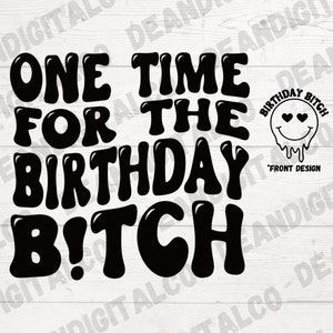 PNG SVG één keer voor de verjaardag Bitch Shirt Design Happy Birthday Shirt Het is mijn verjaardag Golvende tekst Trendy Shirt Verjaardag SVG Grappig Shirt