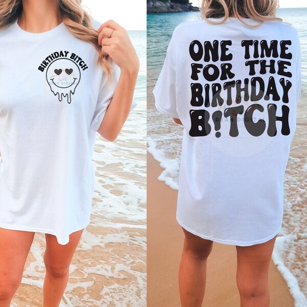 PNG SVG One Time For The Birthday Bitch Shirt Design Happy Birthday Shirt It's My Birthday Wavy Text Trendy Shirt Birthday SVG Funny Shirt