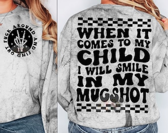 When It Comes To My Child I Will Smile In My Mugshot Png, Mama Svg Cutting File, Mom Png, Mom Svg, Mom Shirt, Funny Quote Png, Adult Humor