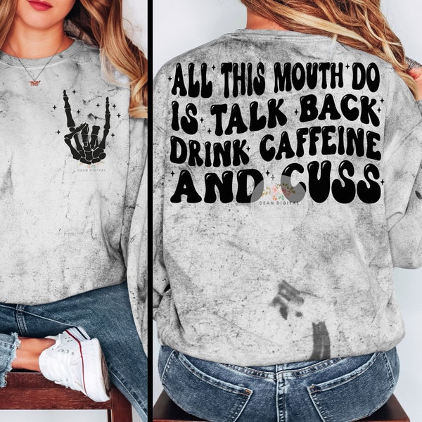 All this mouth do is talk back drink caffein and cuss, Caffeine svg/png clipart, caffeine svg, Funny Svg Digital download Designs