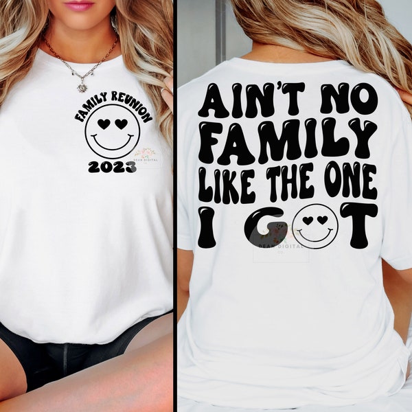 Ain't No Family Like The One I got Svg Png, Family Reunion Shirt, Family Reunion Svg, Family Reunion Png, Family Vacation Shirt