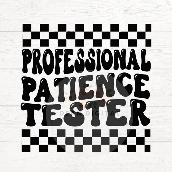 SVG PNG Professional Patience Tester SVG Cutting File Funny Sublimation Design Retro Wavey Text Kids Tshirt Design Funny Shirt Quote