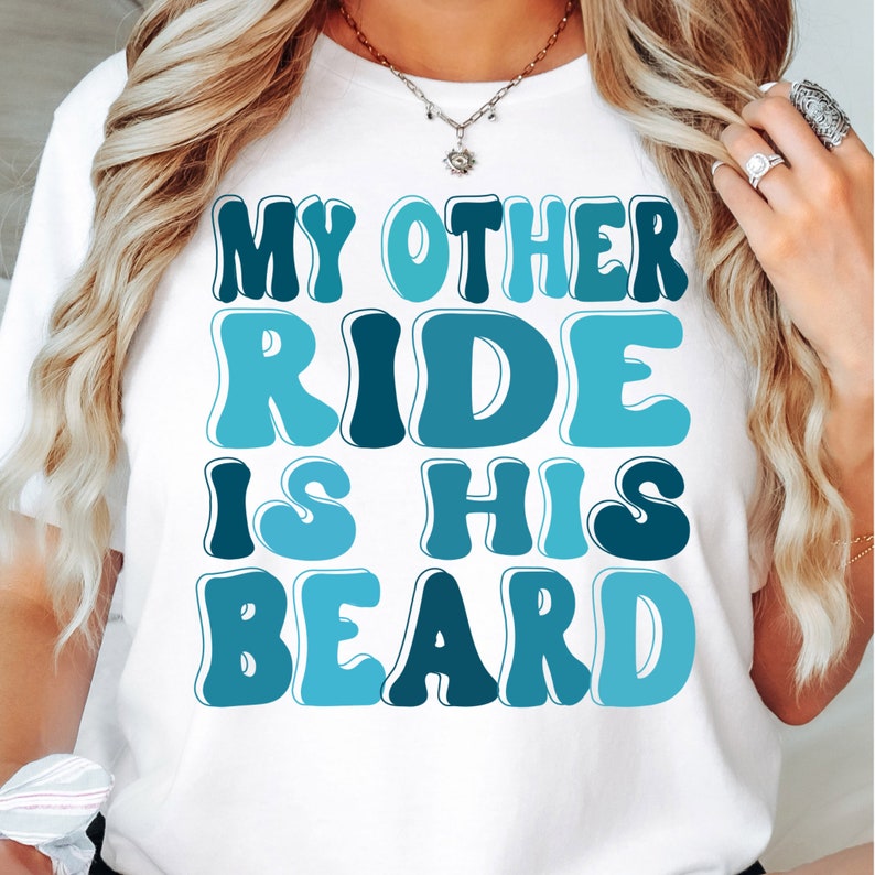 My Other Ride is His Beard PNG SVG Funny Wife Shirt SVG - Etsy