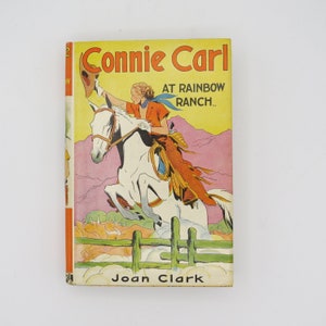 Vintage Girls Books, Connie Carl at Rainbow Ranch, 1939, Hardback, Horseback Riding Book for Girls, Western Book for Girls