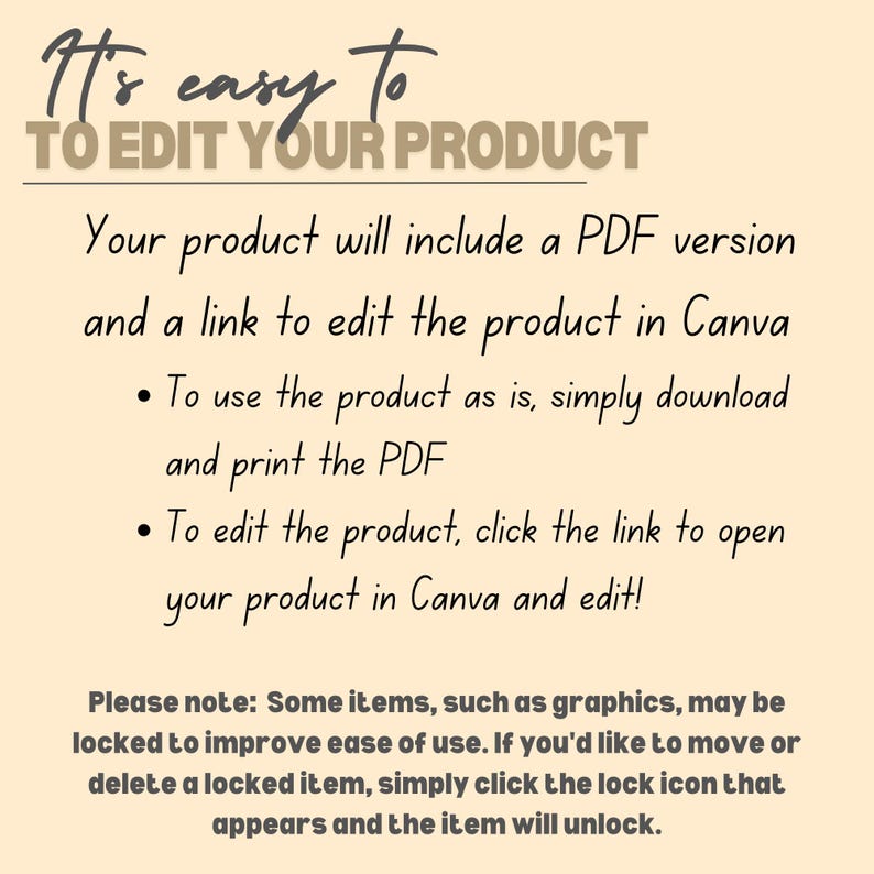 May include: It's easy to edit your product. Text on a beige background explains that the product includes a PDF version and a link to edit the product in Canva. The text also explains how to use the product as is and how to edit the product.