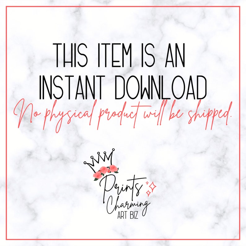 K&ouml;nnte beinhalten: Ein wei&szlig;er Marmorhintergrund mit schwarzem Text, der "THIS ITEM IS AN INSTANT DOWNLOAD No physical product will be shipped." lautet. Eine rosafarbene Krone mit rosa Blumen befindet sich &uuml;ber dem Text "Prints Charming ART BIZ".