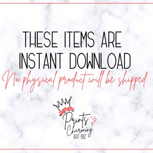 May include: White marble background with a red border. Text in black reads "THESE ITEMS ARE INSTANT DOWNLOAD." Below, in red script, it says "No physical product will be shipped." The Prints Charming Art Biz logo is at the bottom.