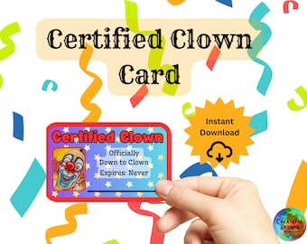 Peut inclure: Un téléchargement numérique imprimable d'une carte "Clown certifié". La carte est rouge, bleue et blanche avec un visage de clown de dessin animé et le texte "Officiellement Clown. Expire : Jamais".