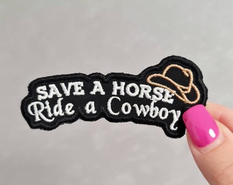 Save a Horse Ride a Cowboy, Big & Rich, Country Lyric, Iron on or Sew on Embroidered Patch for bags, denim jackets and hats