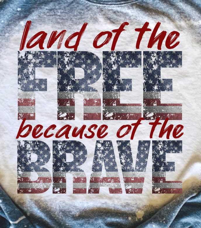 land of the free because of the brave 4th of july land of the free because of the brave 4th of july