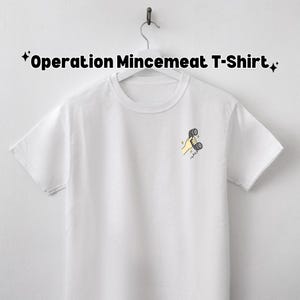 Operation Mincemeat Hand-Made T shirt - Musical Theatre Gift