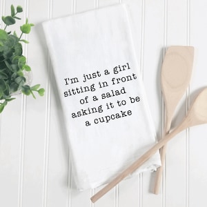 I’m just a girl sitting in front of a salad wishing for it to be a cupcake funny kitchen towels, Funny tea towels, funny dish towels, gifts