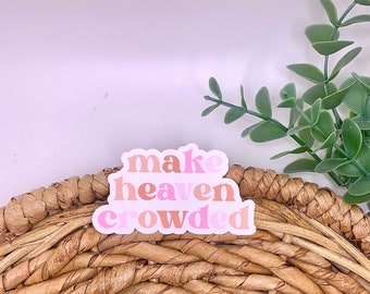 Make heaven crowded sticker, Christian stickers, faith decals, bible verse decal, waterproof sticker, Jesus stickers, trendy stickers, decal