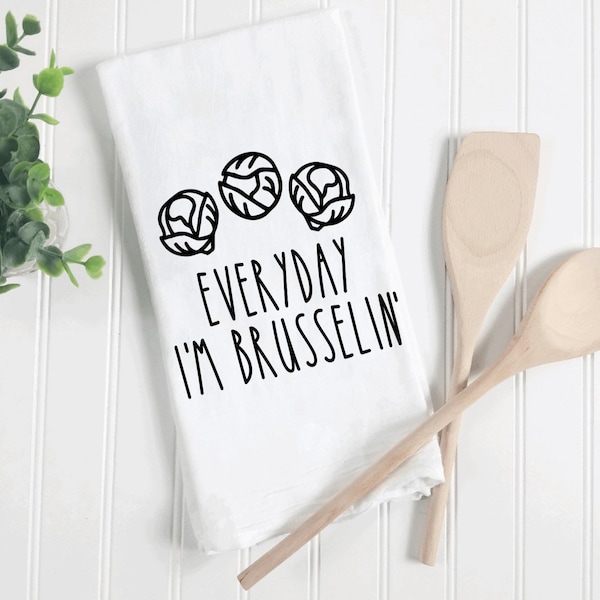 Everyday I’m brusselin flour sack tea towel, funny kitchen towels, punny kitchen towels, song lyrics towels, funny tea towels, funny gifts