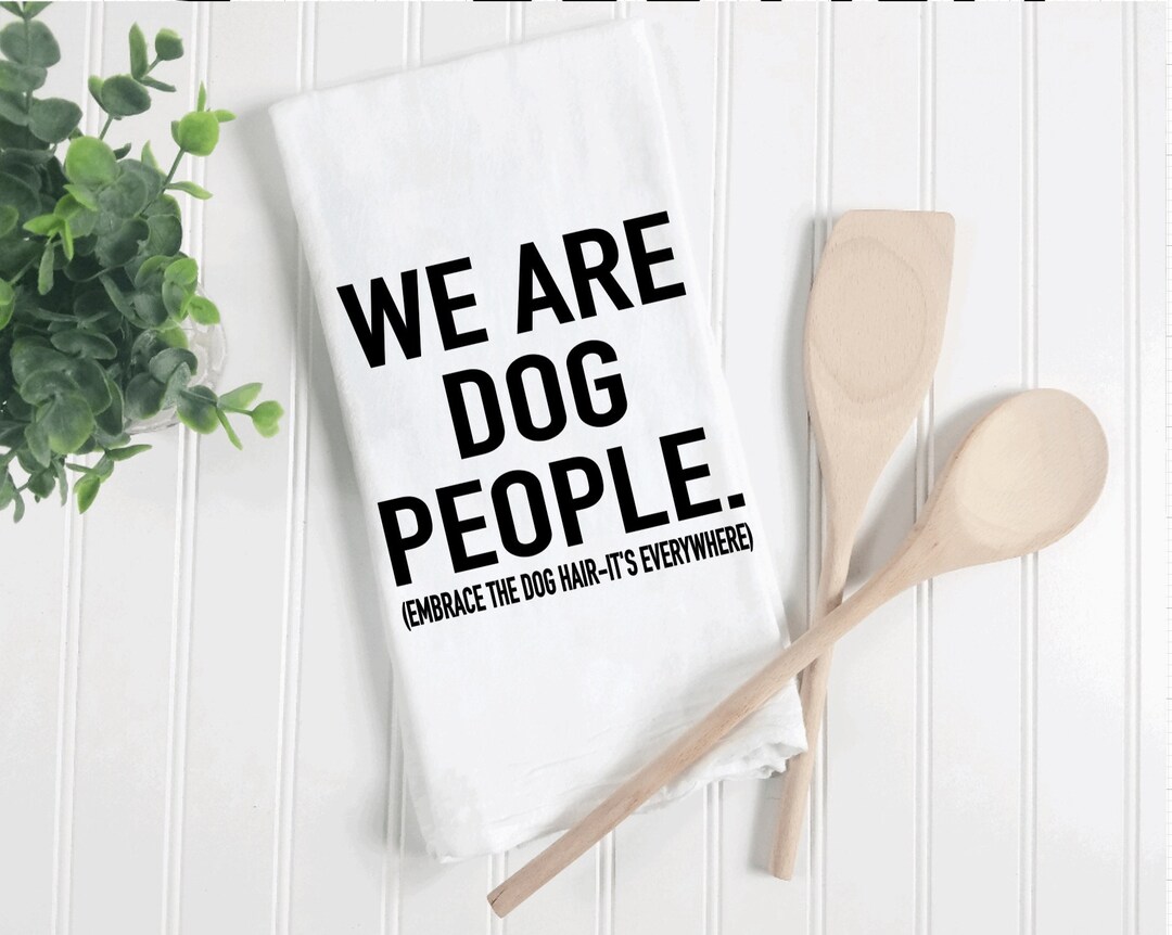 Embrace the Dog Hair Tea Towel, Funny Tea Towel, Dog Kitchen Towel