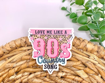 Love me like a 90s country song, western sticker, boho stickers, country music sticker, laptop stickers, laptop decals, waterproof sticker