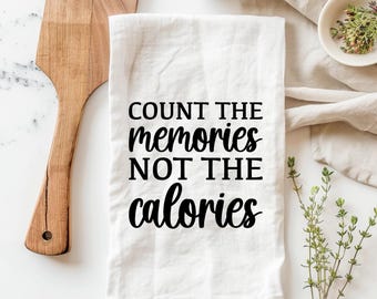 Count the memories kitchen towel, funny housewarming gift, Funny Kitchen Towel, flour sack tea towel, funny tea towels, witty tea towels