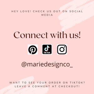 May include: A pink background with the text "HEY LOVE! CHECK US OUT ON SOCIAL MEDIA" and "Connect with us!". Social media icons for Pinterest, TikTok, and Instagram are displayed. The Instagram handle @mariedesignco_ is also shown.