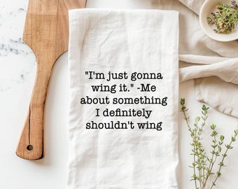 I’m just gonna wing it funny tea towel, flour sack tea towel, funny kitchen towels, funny hand towels, funny dish towels, funny tea towels