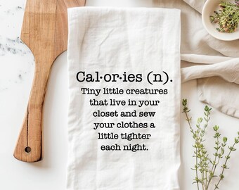 Calories kitchen towel, housewarming gift, Funny Kitchen Towel, flour sack tea towel, funny tea towels, funny tea towel, witty tea towels