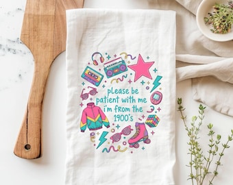 Be patient with me, I'm from the 1900s kitchen towel, Vintage Tea Towel, Funny 90s Kitchen Towel, Retro Aesthetic Tea Towel. Funny Tea Towel