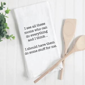 Funny tea towels, funny mom kitchen towel, kitchen towel for mom, funny kitchen towels, gift for mom, tea towels, kitchen towels