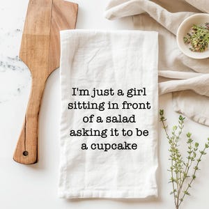 I’m just a girl sitting in front of a salad wishing for it to be a cupcake funny kitchen towels, Funny tea towels, funny dish towels, gifts