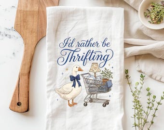 I'd Rather Be Thrifting Tea Towel, Farmhouse Goose Kitchen Towel, Vintage Kitchen Towel, Cottage Core Kitchen Towel, Goose Tea Towel